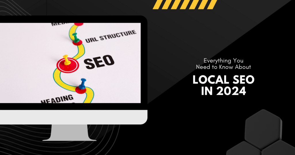 Everything you need to know about Local SEO in 2024