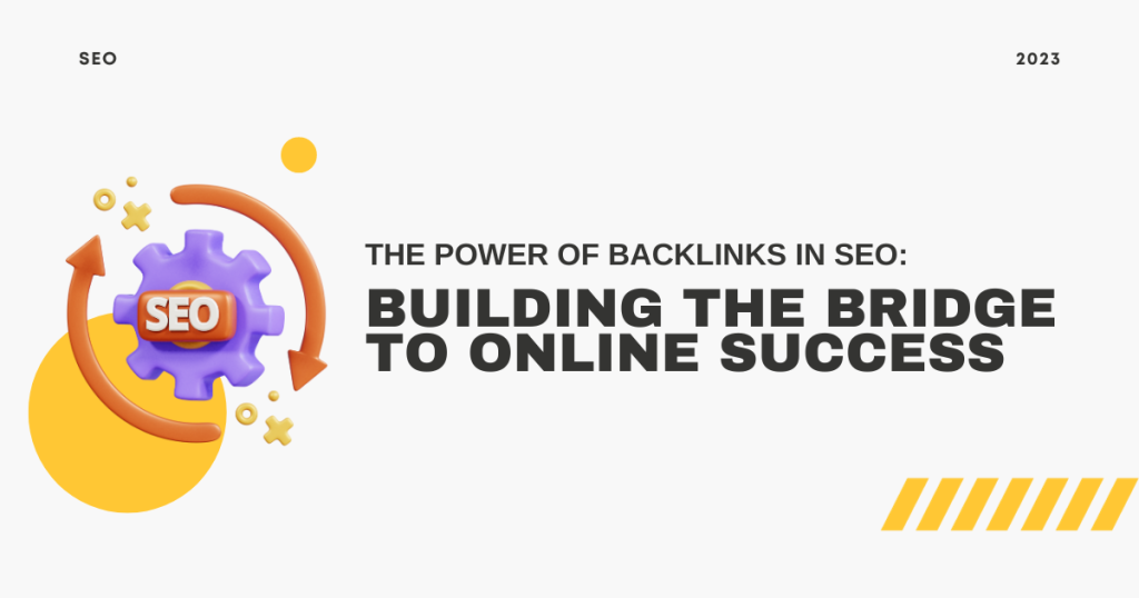22 The Power of Backlinks in SEO: Building the Bridge to Online Success