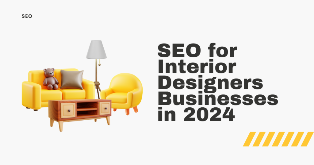 40 SEO Strategies for Interior Design Businesses in 2024