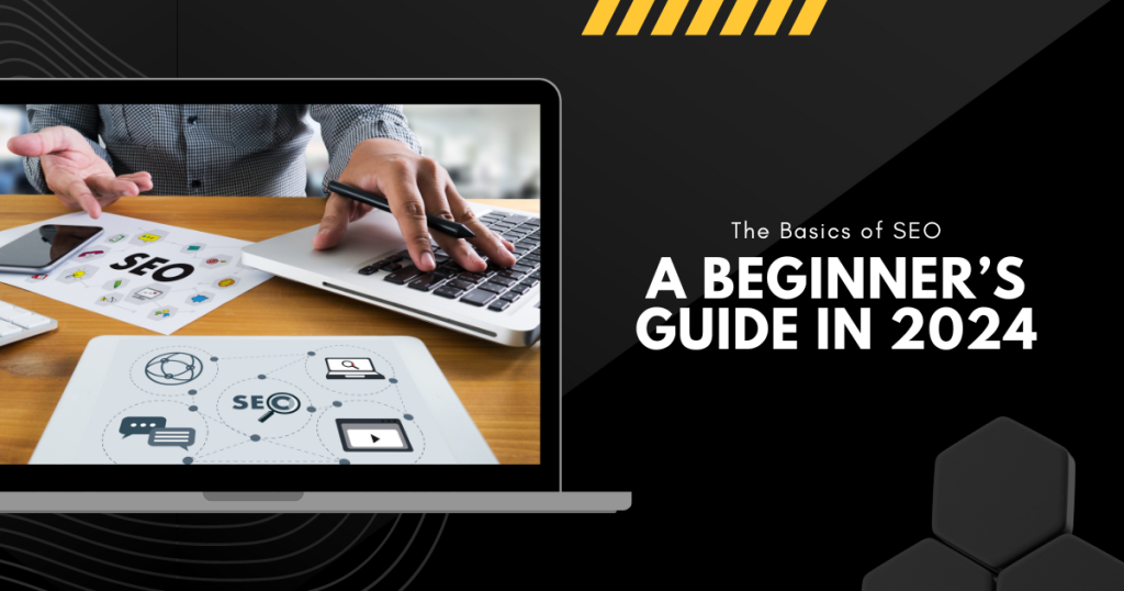The Basics of SEO: A Beginner’s Guide in 2024
