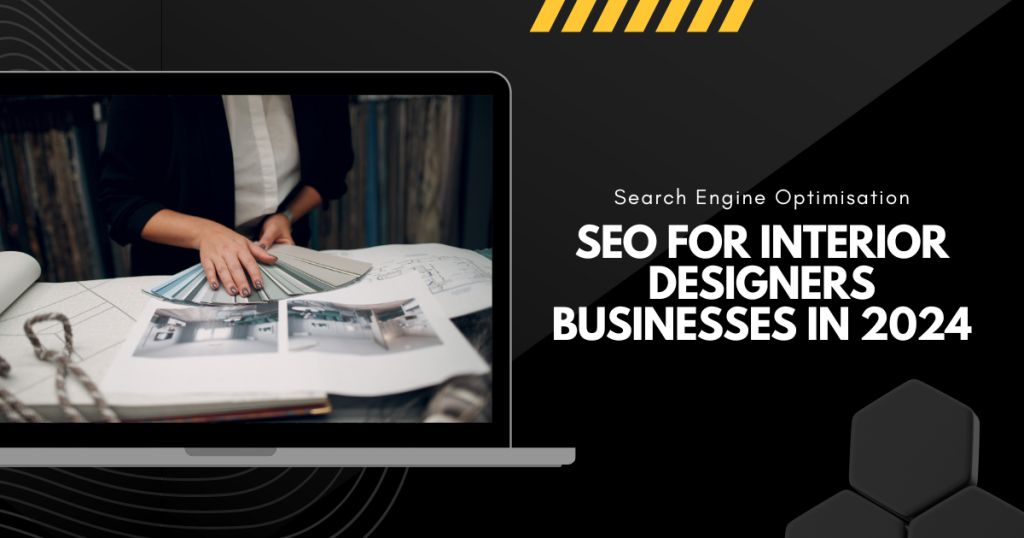 58 SEO for Interior Designers Businesses in 2024