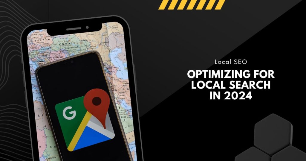Local SEO: Optimizing for Local Search in 2024