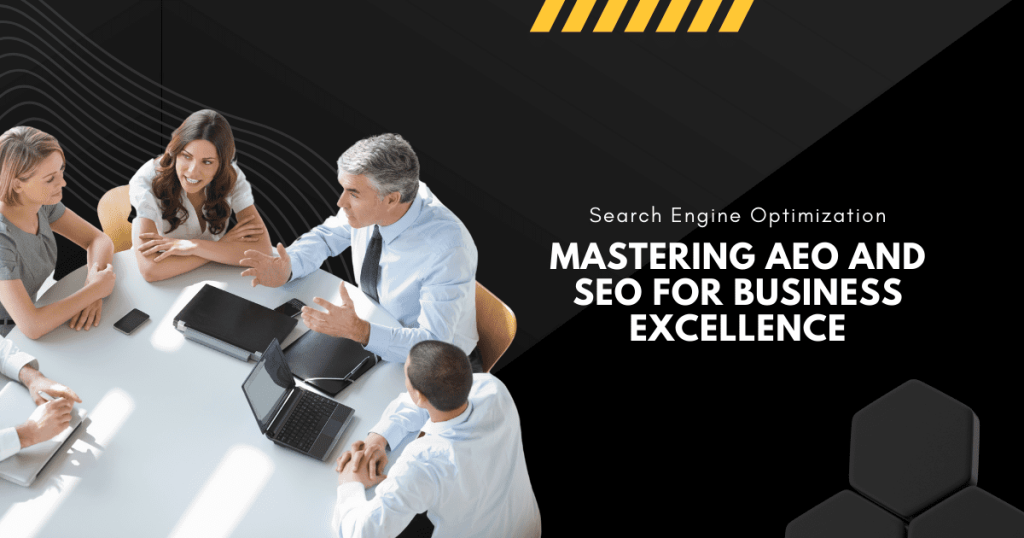 Mastering AEO and SEO for Business Excellence