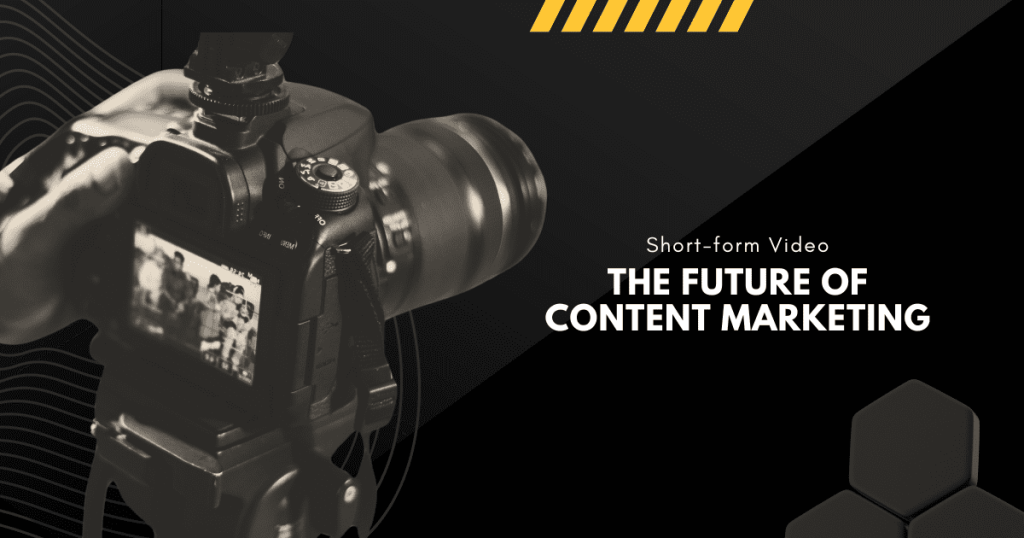 Short-form Video, The Future of Content Marketing