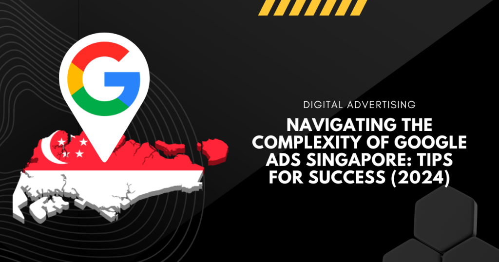 DMB Blogs Banner 1 Navigating the Complexity of Google Ads Singapore: Tips for Success (2024)