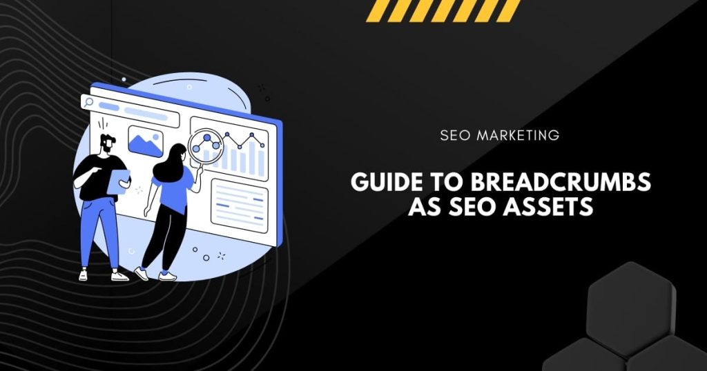 Guide to Breadcrumbs as SEO Assets