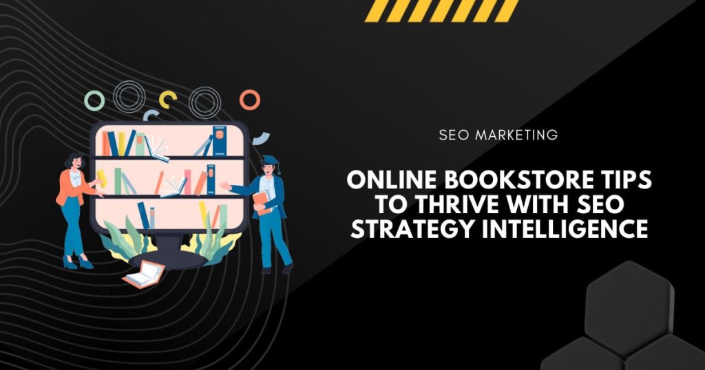 Online Bookstore Tips to Thrive with SEO Strategy Intelligence
